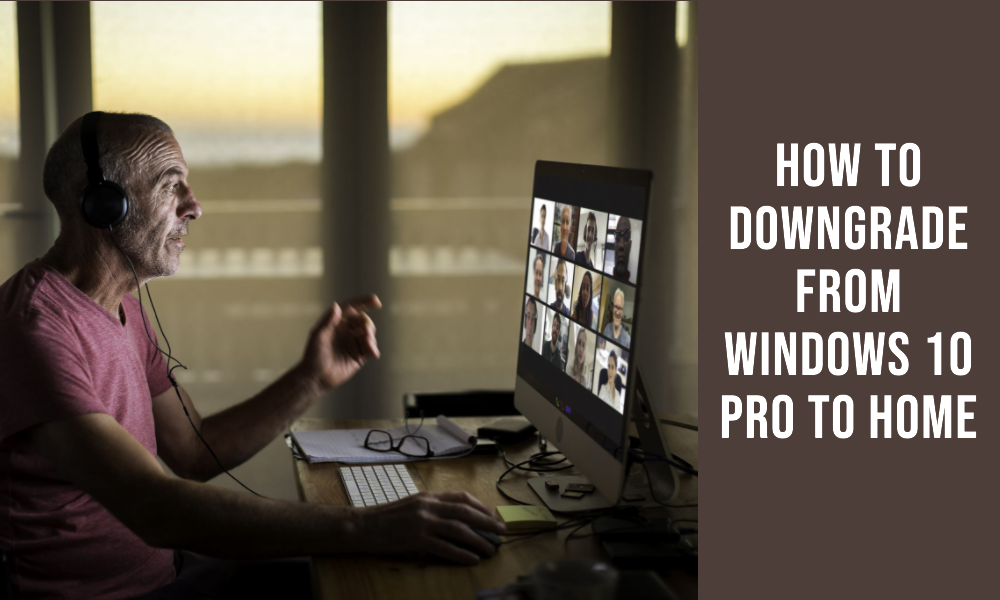 How to Go from Windows 10 Pro to Home